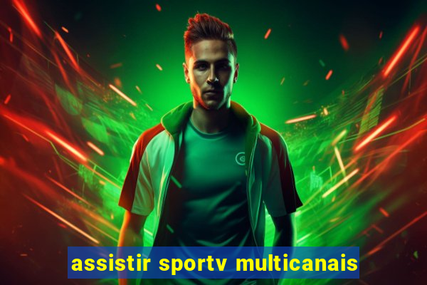 assistir sportv multicanais